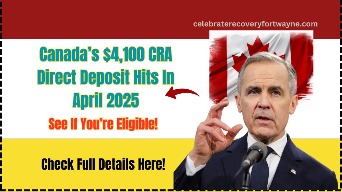 Canada’s $4,100 CRA Direct Deposit Hits In April 2025 – See If You’re Eligible!