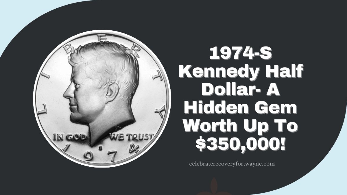 1974-S Kennedy Half Dollar- A Hidden Gem Worth Up To $350,000!